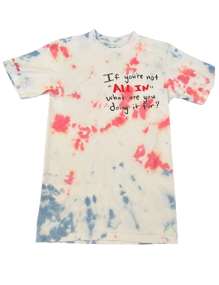 ALL IN OR NOTHING  TIE-DYE T-SHIRT